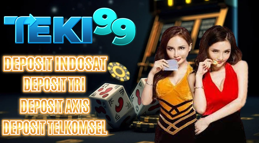 TEKI99>>>Temukan Situs Slot Pulsa Indosat dan Slot Pulsa Tri 10 ribu Terbaik